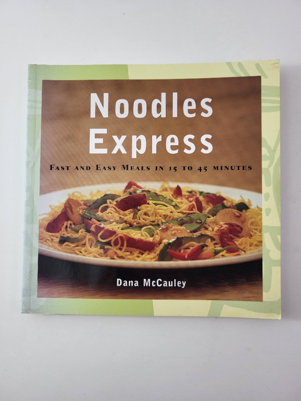 Noodles Express by Dana McCauley 1999 Cookbook Fast Easy Meals 15–45 Minutes